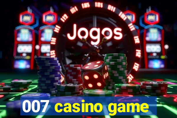 007 casino game